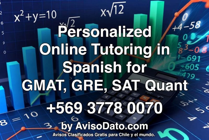 Personalized Online Tutoring in Spanish for GMAT, GRE, SAT Quant +56937780070